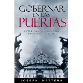 Gobernar En Las Puertas: Cómo Preparar a la Iglesia Para Transformar Las Ciudades
