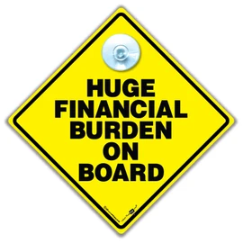 Huge Financial Burden on Board Car Sign 14 cm x 14 cm Joke Baby on Board Sign with Suction Cup