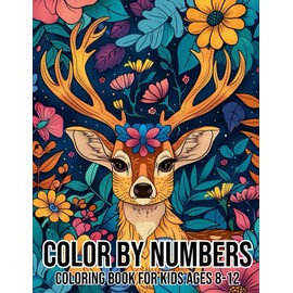 Color By Numbers Coloring Book For Kids Ages 8-12: Learn, Relax, and Create with Fun Number-Based Designs