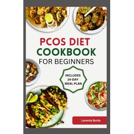 PCOS DIET COOKBOOK FOR BEGINNERS: A Simple Guide to PCOS-Friendly Eating for Better Energy, Metabolism, and Well-Being