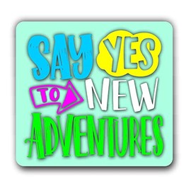 Say Yes to New Adventures Sticker Vinyl Decal for Auto Cars Trucks Laptop Computers RV Campers Etc..
