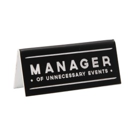CGB Giftware | Manager Of Unnecessary Events Black Desk Sign - GB02405