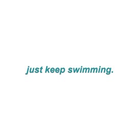 Just Keep Swimming Vinyl Decal Notebook Car Laptop 5.5" x .5" (Teal)
