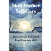Shift Worker Self-Care: Stay strong, balanced & well—on any shift
