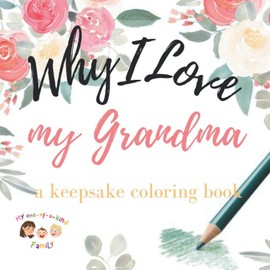 Why I Love My Grandma: A Keepsake Coloring Book