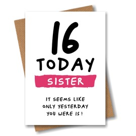 16th Birthday Card for Sister - 16 Today Seems Like Only Yesterday