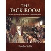 The Tack Room: The Story of Saddlery and Harness in