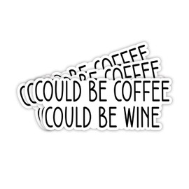 (3Pcs) Could Be Coffee Could Be Wine Sticker Funny Sarcastic Quotes Cafe Drinking Lover Quotes Inspirational Vinyl Decal for Tumbler Laptop Kindle Water Bottles Books Phone - Size 3x1.1 Inches