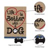 Life is Better with Dog Garden Flag