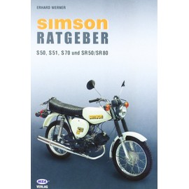 Simson - Ein Ratgeber: S 50, S 51, S 70 und SR 50 / SR 80