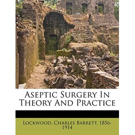 Aseptic Surgery In Theory And Practice