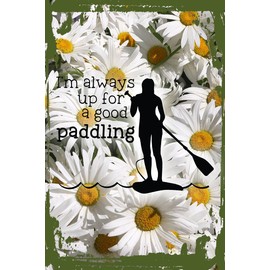 Daisy Flower Funny Sign I'm always up for a good paddling caps silhouette girl water Hanging Wall Sign 8 x 12 Decor Funny Gift