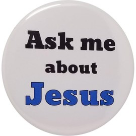 Ask me about Jesus pin - single 2.25" pinback button