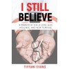 I Still Believe: A MEMOIR OF CHILD LOSS, GUN VIOLENCE,