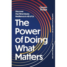 The Power of Doing What Matters: Discover the Mind-Body Resilience in All of Us