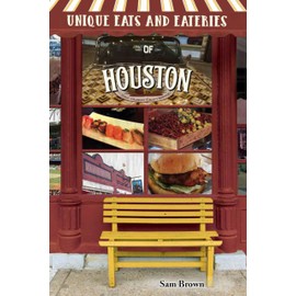 Unique Eats and Eateries of Houston