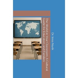 The World in Your Classroom: A Cultural Guide for Educators and Families