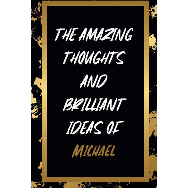 The Amazing Thoughts And Brilliant Ideas Of Michael: Personalized Name