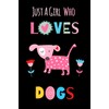 Just A Girl Who Loves Dogs: Funny Notebook with Blank