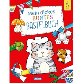 Mein dickes buntes Bastelbuch: Mit Bastelvorlagen zum Schneiden, Kleben und Malen für Kinder ab 6 Jahren für alle Jahreszeiten