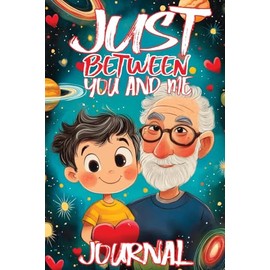 Just Between You and Me Journal: A Pass Back and Forth Diary for Grandpa and Grandson, Filled with Prompts for Meaningful Conversations, Guided by ... and Creating a Space for Shared Confidences