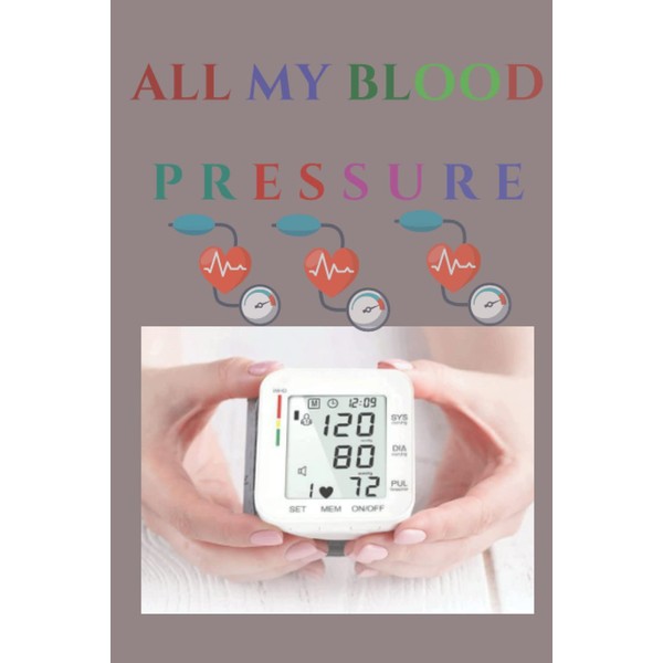 All My Blood Pressure Shit:: blood pressure log book (Blood