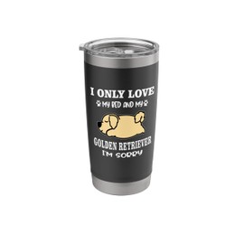 I Only Love My Bed and My Golden Retriever Dog I'm Sorry Stainless Steel Insulated Tumbler