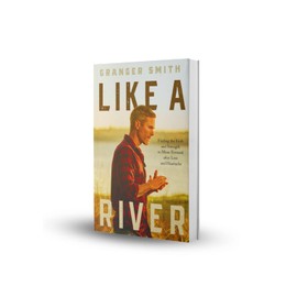 Like a River: Finding the Faith and Strength to Move Forward after Loss and Heartache