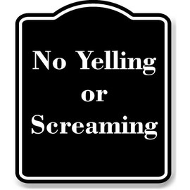 No Yelling or Screaming BLACK Aluminium Composite Sign 8.5''x10''