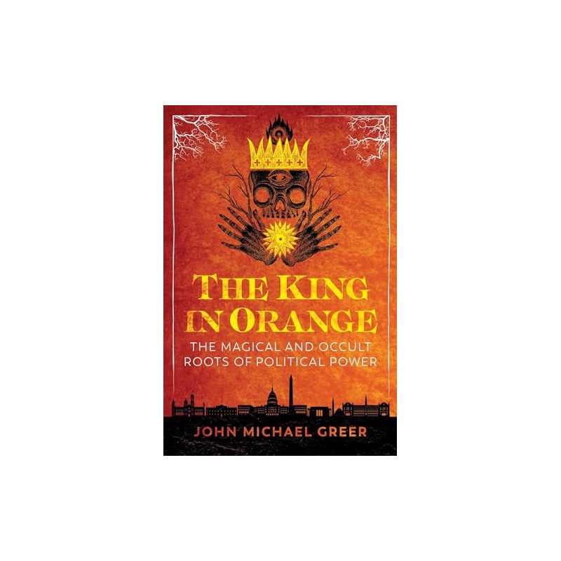The King in Orange: The Magical and Occult Roots of