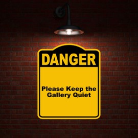 Please Keep the Gallery Quiet Danger Yellow Black Aluminum Composite Sign 8.5 x 10 inches