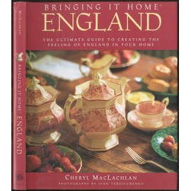 Bringing It Home: England: The Ultimate Guide to Creating the Feeling of England in Your Home