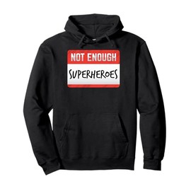 Not Enough Superheroes Funny Men Women Kids Gift Pullover Hoodie