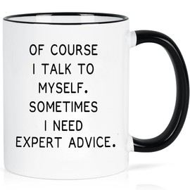 Funny of Course I Talk to Myself Sometimes I Need Expert Advice Birthday Christmas Gift for Coworker Boss Husband Wife Boyfriend Girlfriend Coffee Mugs