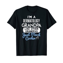 Cool Fathers Day Design Dermatology Grandpa T-Shirt