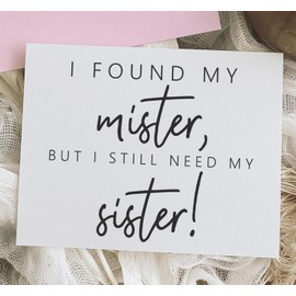 Will You Be My Bridesmaid Proposal Card For Sister. Maid Of Honor Proposal Card. I Found My Mister But I Still Need My Sister Card. (MAID OF HONOR, ONE CARD)