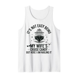 It's Not Easy Being My Wife's Cruise Candy Husband Cruise Tank Top