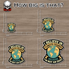 I Believe in Climate Change Because Im Not an Idiot Sticker Sarcastic Earth Quotes Environmental Waterproof Vinyl Bumper Sticker for Water Bottle Hard Hat Helmet Car Laptop