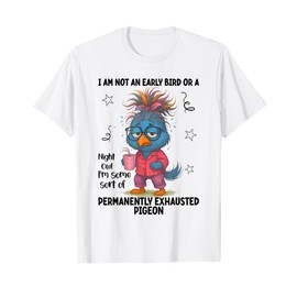 I Am Not An Early Bird Or A Night Owl Funny Bird Sayin Quote T-Shirt