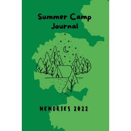 Summer Camp Journal Memories 2022: Summer Camp Notebook , Camping Memories Notebook , Summer Vacation ,Travel Journal ,100 Pages For Your Camping Memories , Size: 6 x 9