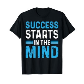 Success Starts In The Mind Entrepreneur Motivational Success T-Shirt