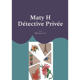 Maty H Détective Privée (French Edition)