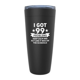 I got 99 Black Edition Viking Tumbler 20oz - act like it was on the schedule - Sarcasm Office Worker Laughter Gag Saying Banter Jokes Adult Humor Sarcastic Silly Hilarious