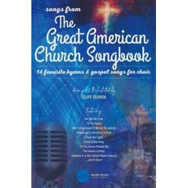 The Great American Church Songbook - Choral Book: 14 Favorite Hymns & Gospel Songs for Choir