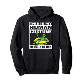 This Is My Human Costume I'm Really An Alien Pullover Hoodie