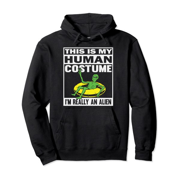 This Is My Human Costume I'm Really An Alien Pullover