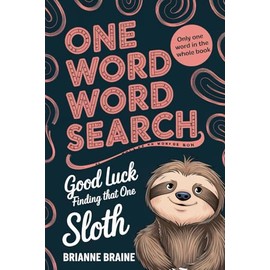 One Word Word Search | Good Luck Finding That Sloth | Only One Word in the Whole Book: Nearly Impossible Word Search Stocking Stuffers for Adults Puzzle Seek and Find Mind Games Retirement Activity