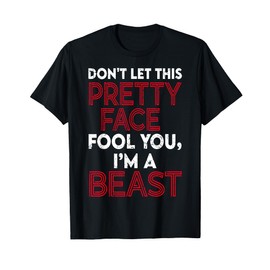 Don't Let This Pretty Face Fool You - Wrestling & Wrestler T-Shirt