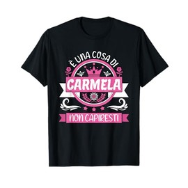 Carmela Name | It's A Carmela Thing You Wouldn't Understand T-Shirt