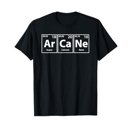 Arcane (Ar-Ca-Ne) Periodic Elements Spelling T-Shirt